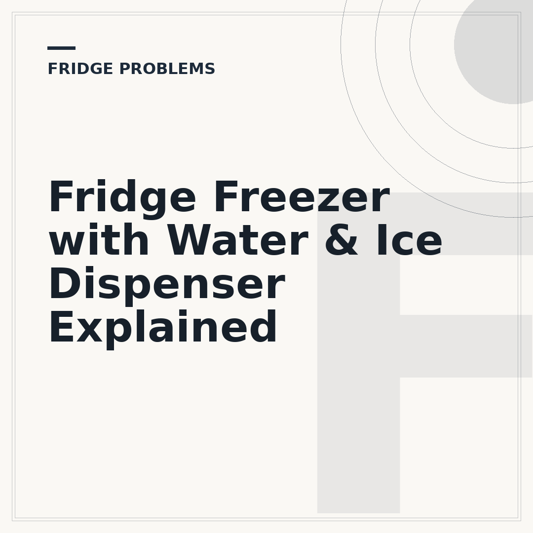 Fridge Freezer with Water & Ice Dispenser Explained
