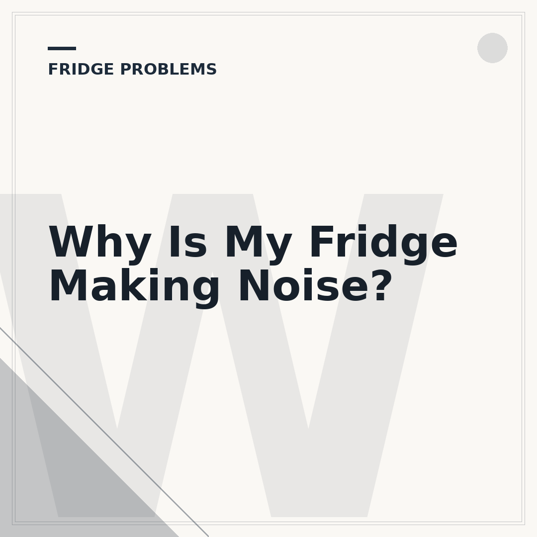 Why Is My Fridge Making Noise?