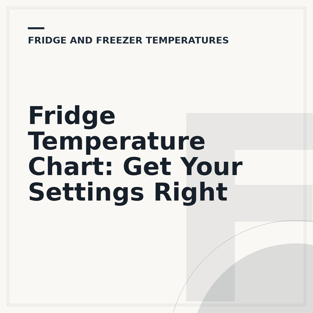 Fridge Temperature Chart: Get Your Settings Right