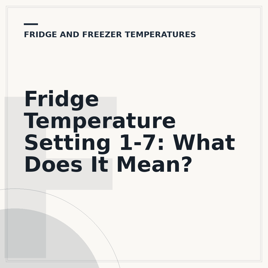 Fridge Temperature Setting 1-7: What Does It Mean?