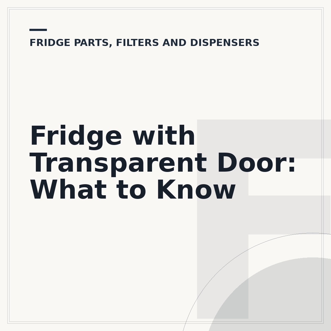 Fridge with Transparent Door: What to Know