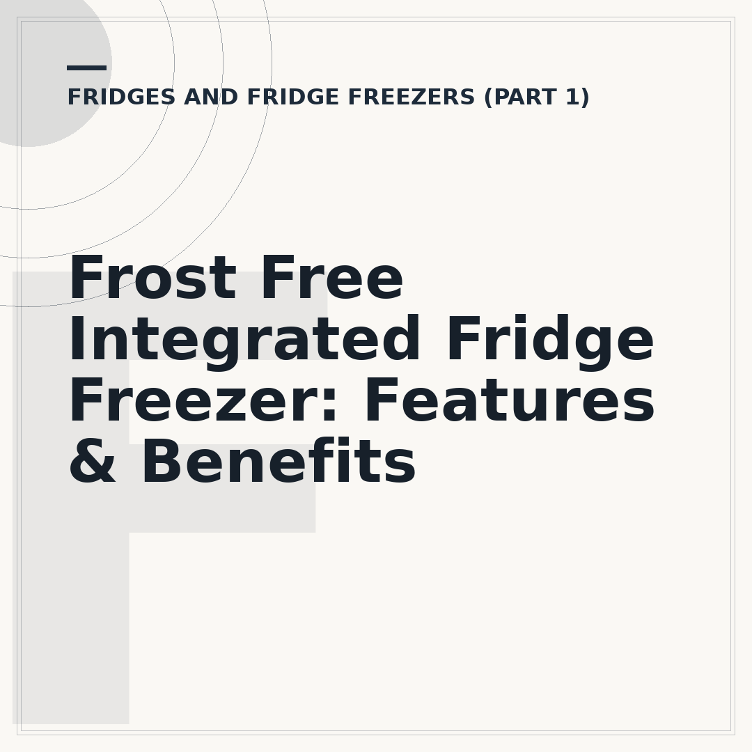 Frost Free Integrated Fridge Freezer: Features & Benefits