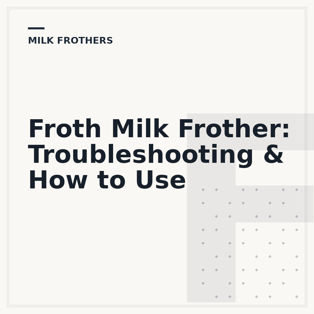 Froth Milk Frother: Troubleshooting & How to Use