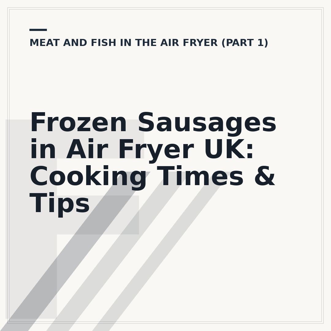 Frozen Sausages in Air Fryer UK: Cooking Times & Tips