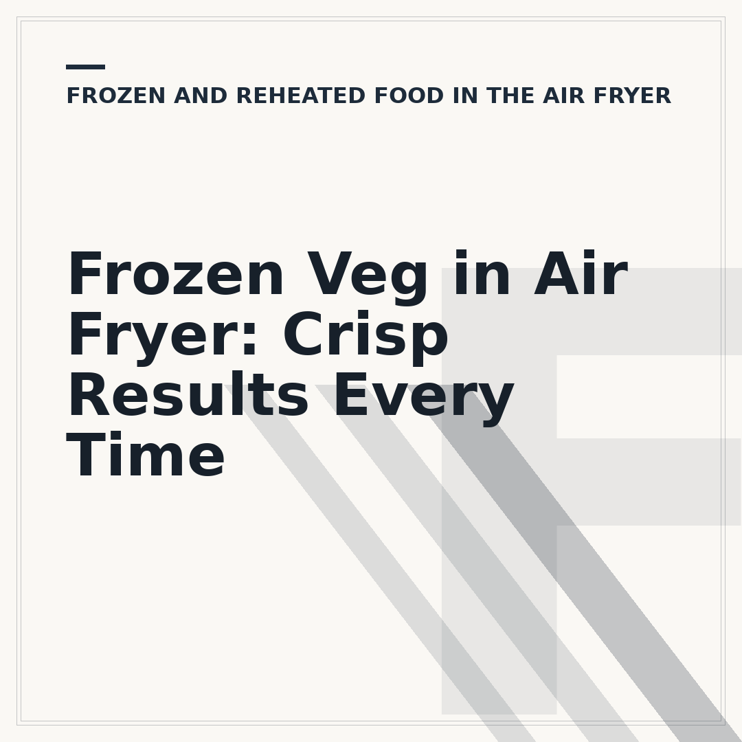 Frozen Veg in Air Fryer: Crisp Results Every Time