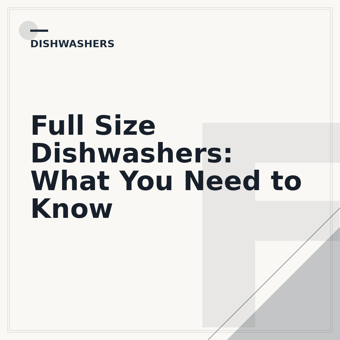 Full Size Dishwashers: What You Need to Know