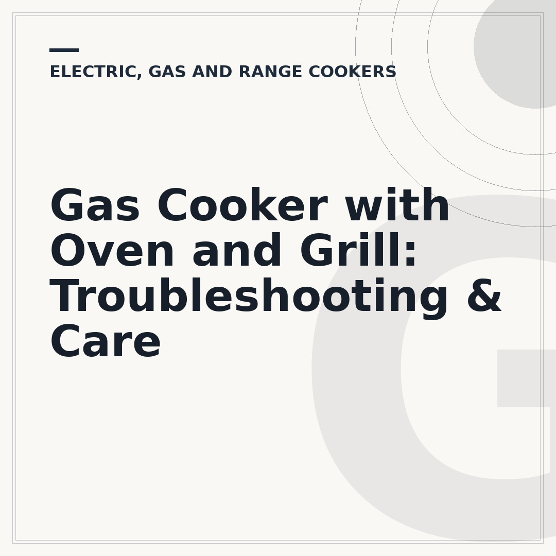 Gas Cooker with Oven and Grill: Troubleshooting & Care