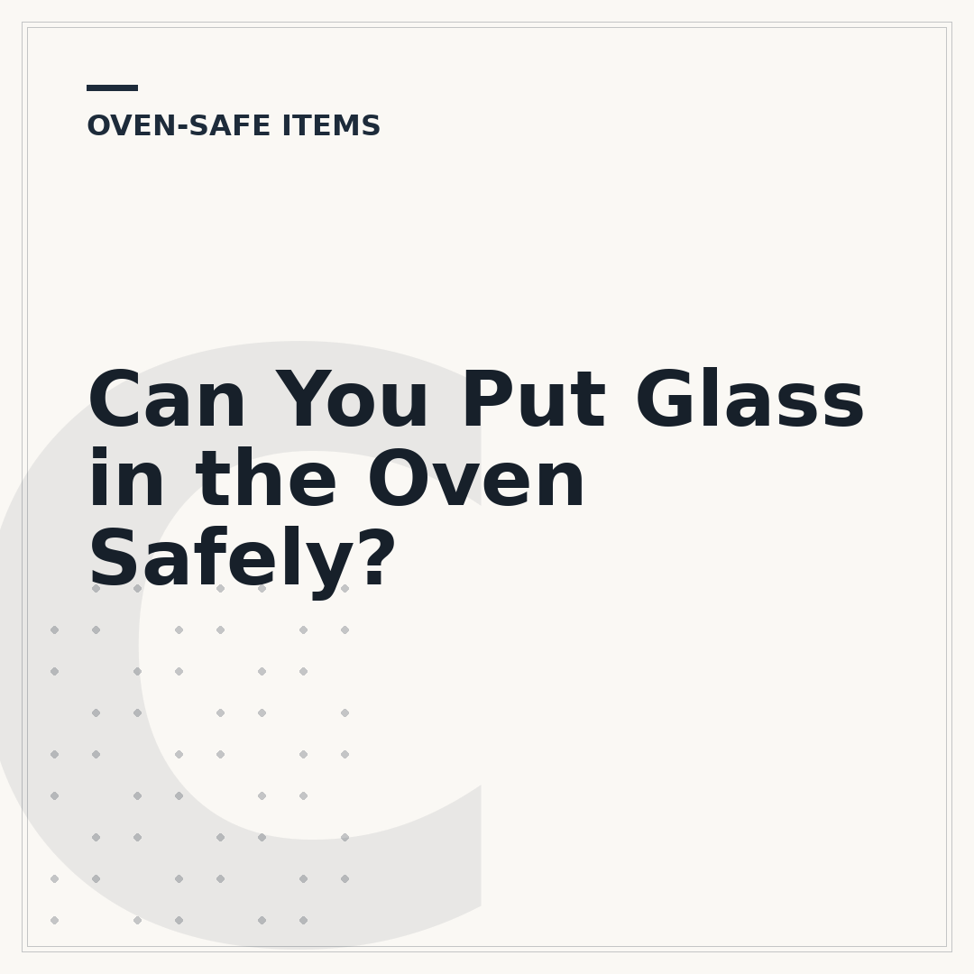 Can You Put Glass in the Oven Safely?