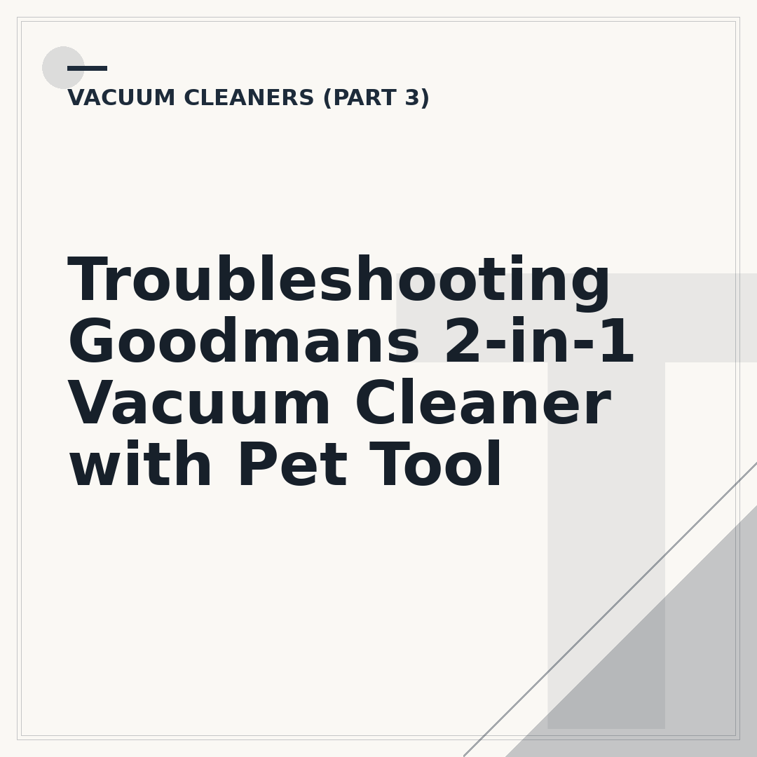 Troubleshooting Goodmans 2-in-1 Vacuum Cleaner with Pet Tool