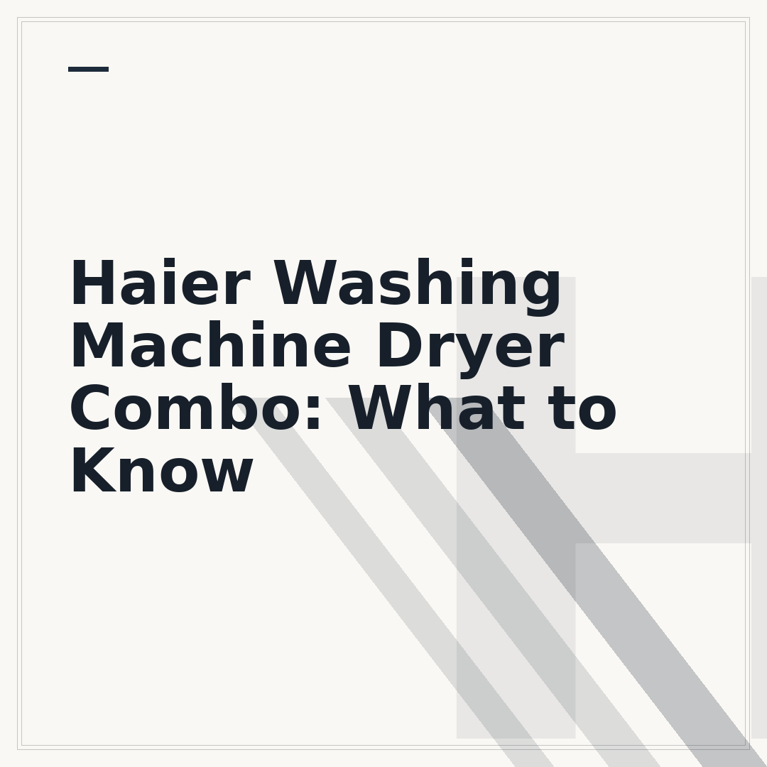 Haier Washing Machine Dryer Combo: What to Know