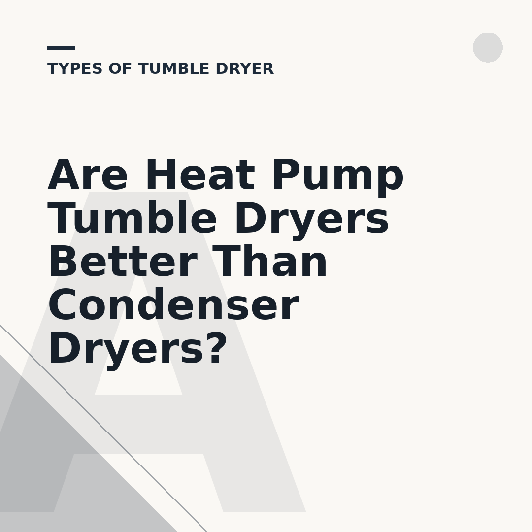 Are Heat Pump Tumble Dryers Better Than Condenser Dryers?