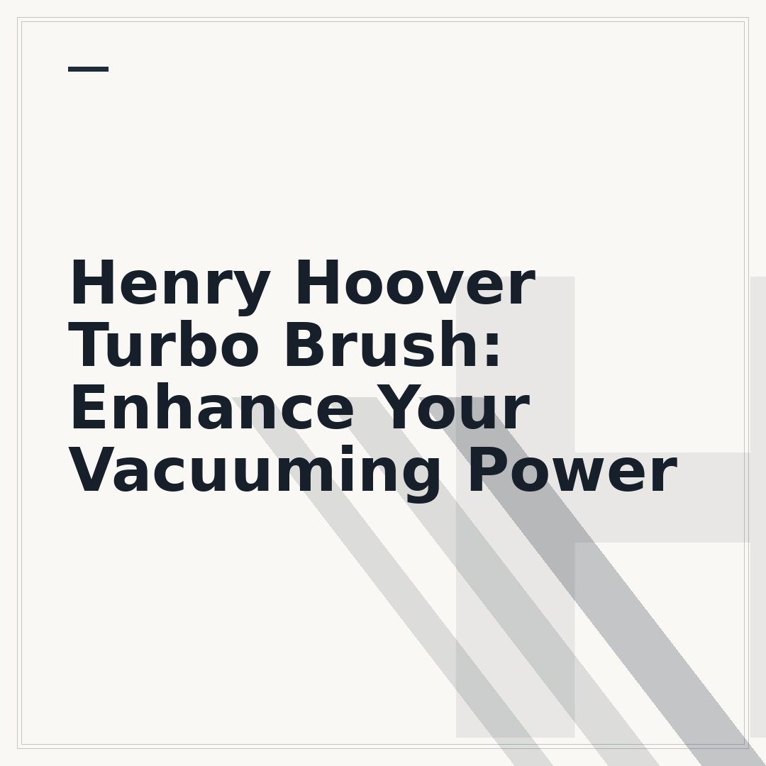 Henry Hoover Turbo Brush: Enhance Your Vacuuming Power