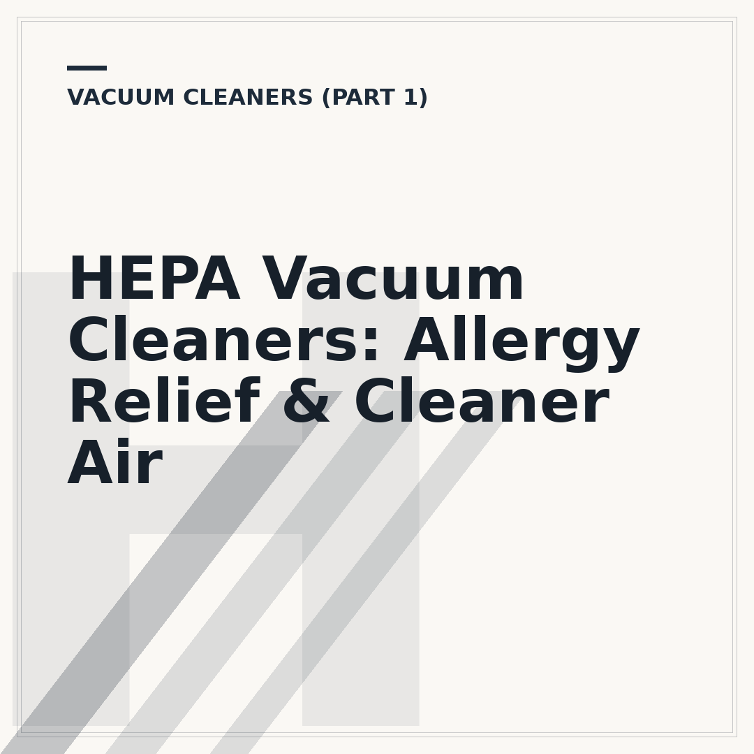 HEPA Vacuum Cleaners: Allergy Relief & Cleaner Air