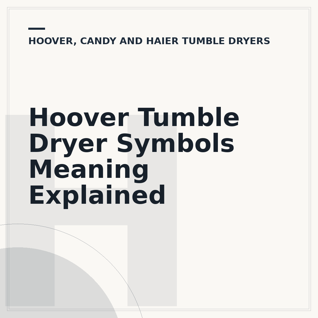 Hoover Tumble Dryer Symbols Meaning Explained