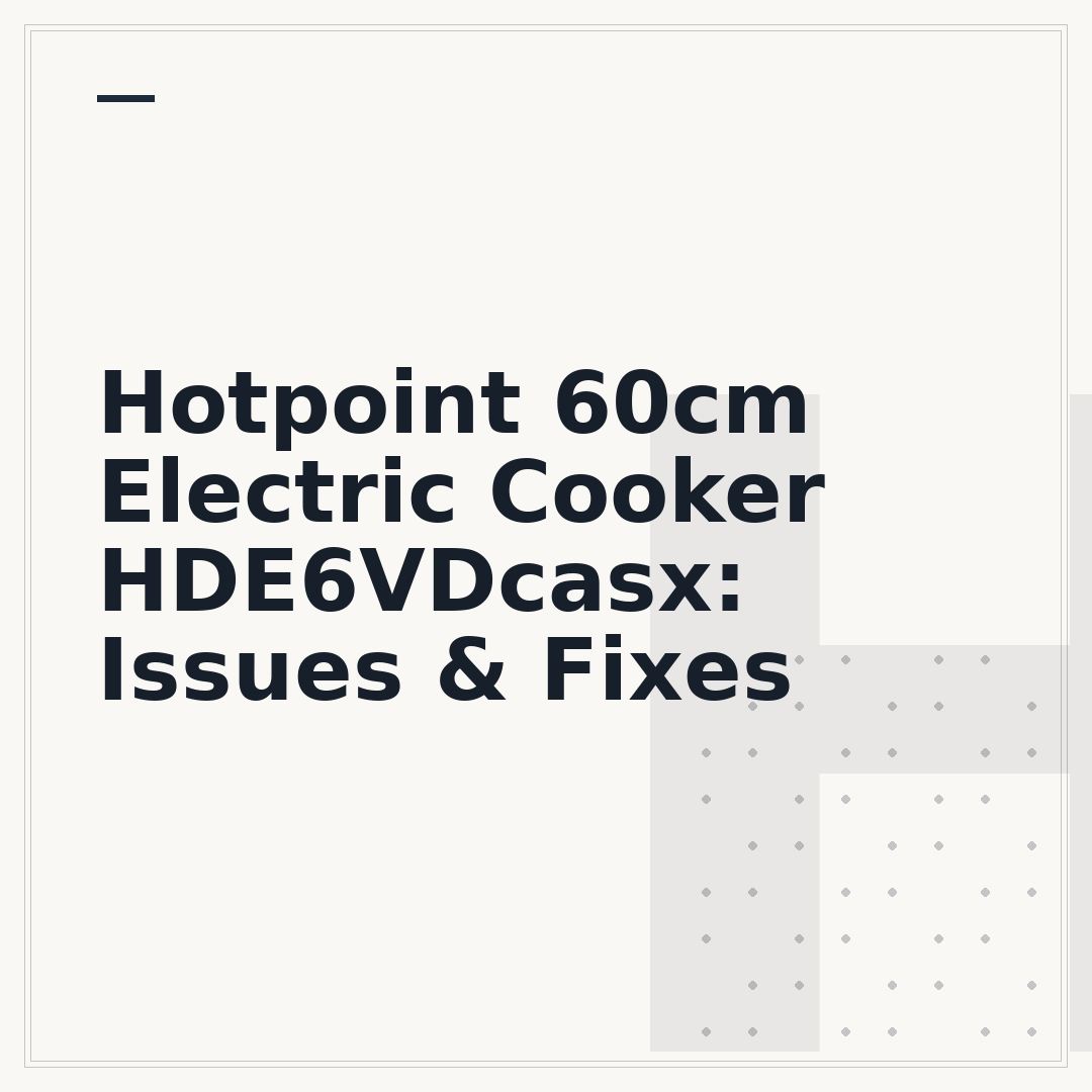 Hotpoint 60cm Electric Cooker HDE6VDcasx: Issues & Fixes