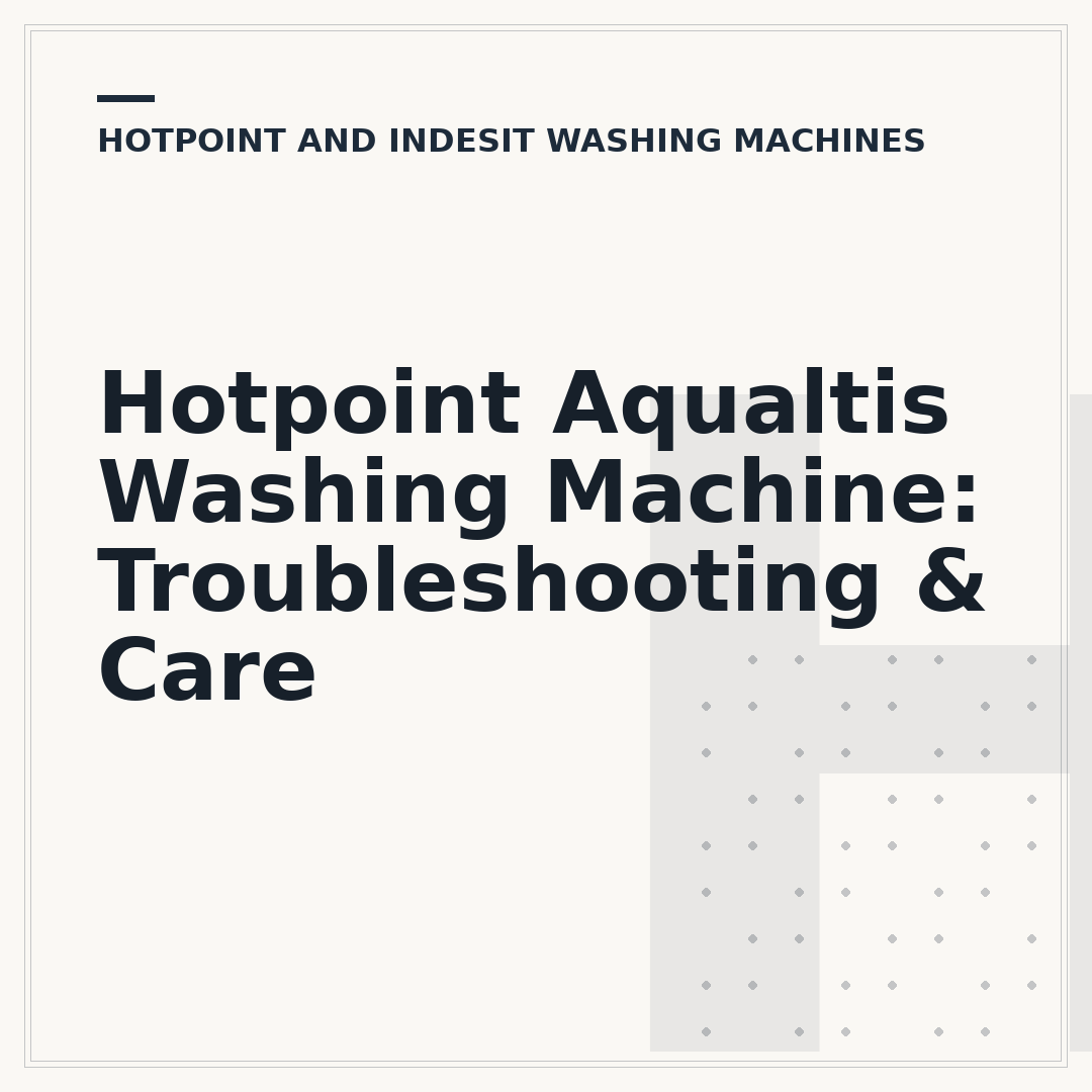 Hotpoint Aqualtis Washing Machine: Troubleshooting & Care