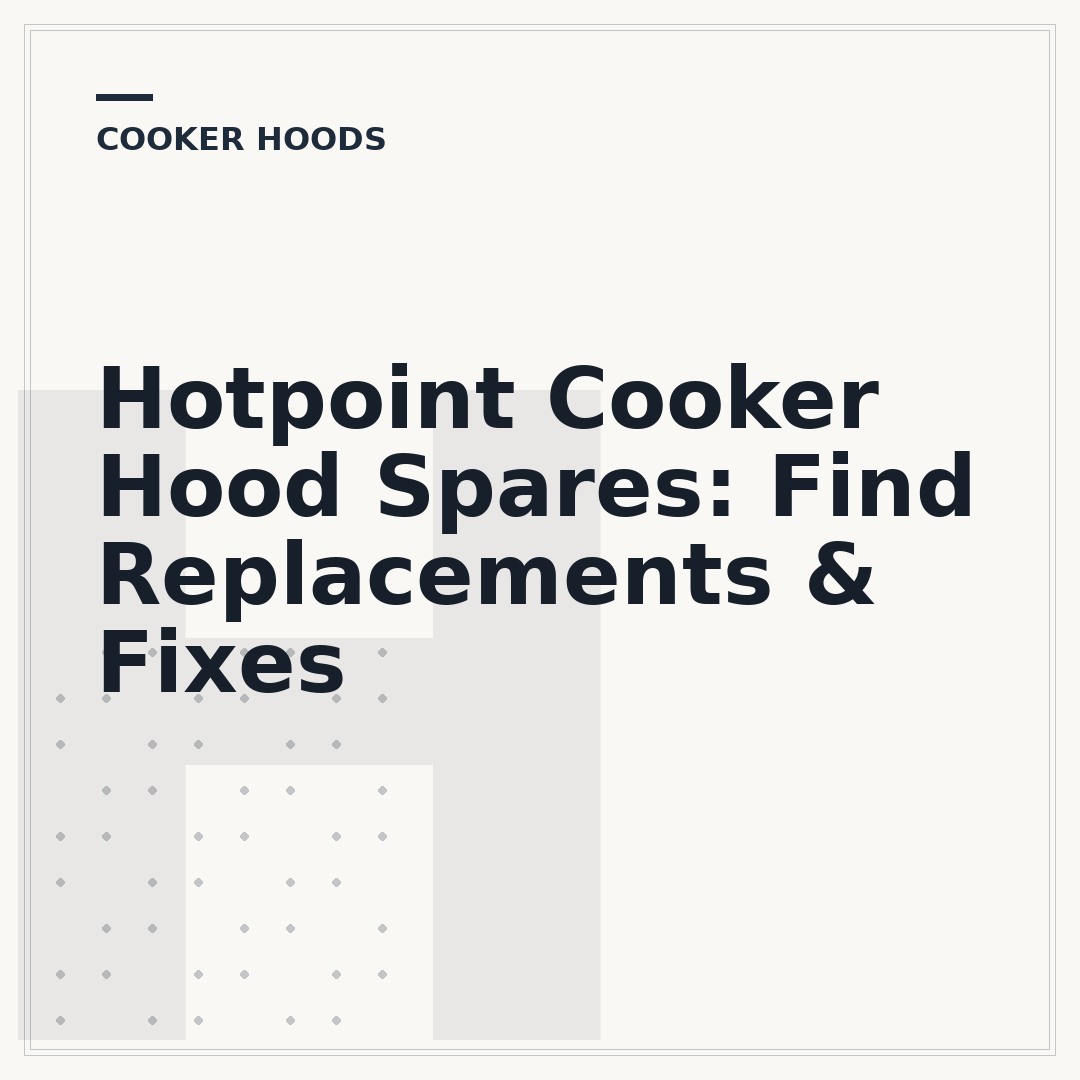 Hotpoint Cooker Hood Spares: Find Replacements & Fixes