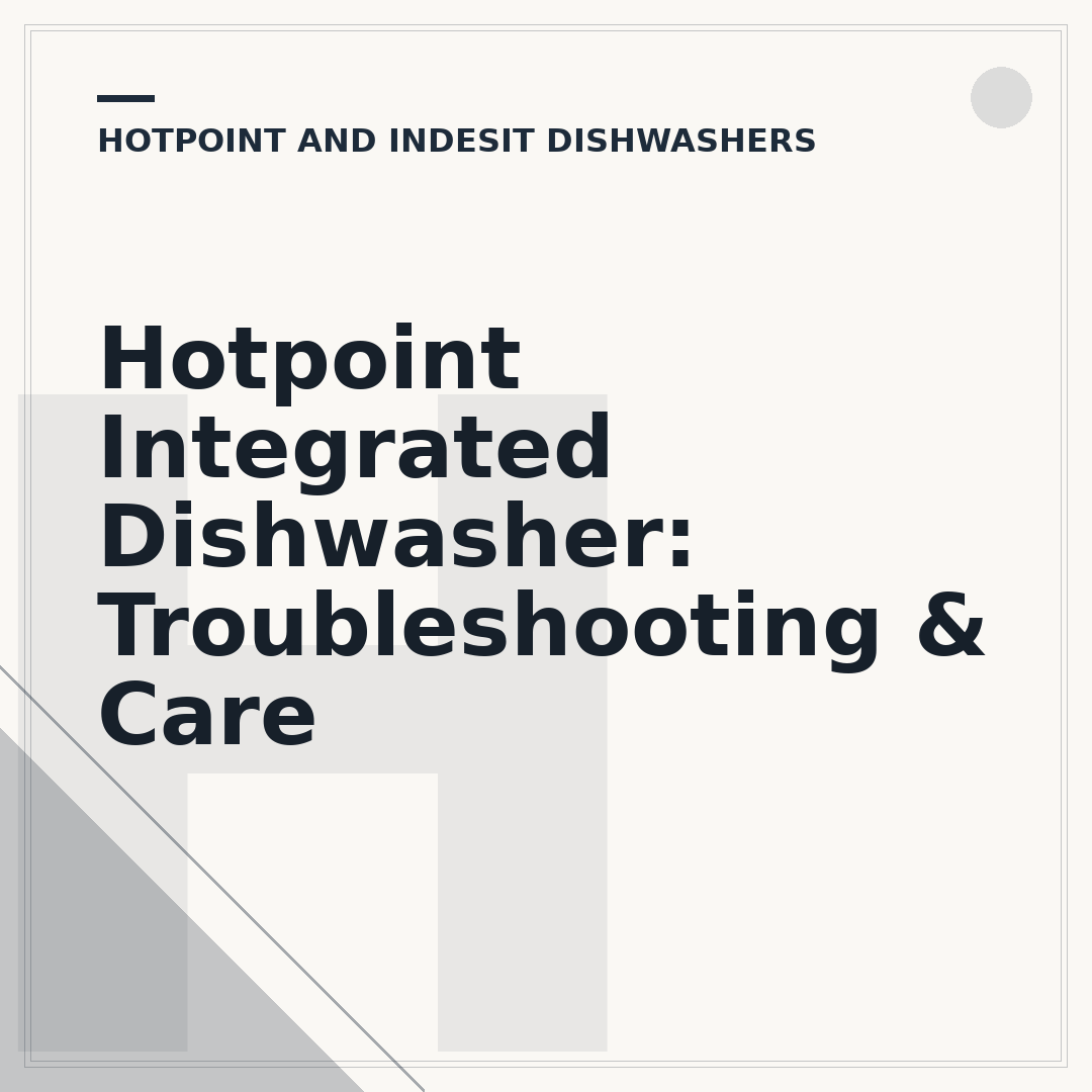 Hotpoint Integrated Dishwasher: Troubleshooting & Care