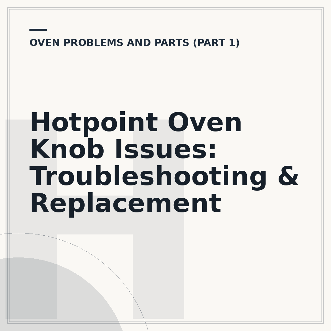 Hotpoint Oven Knob Issues: Troubleshooting & Replacement