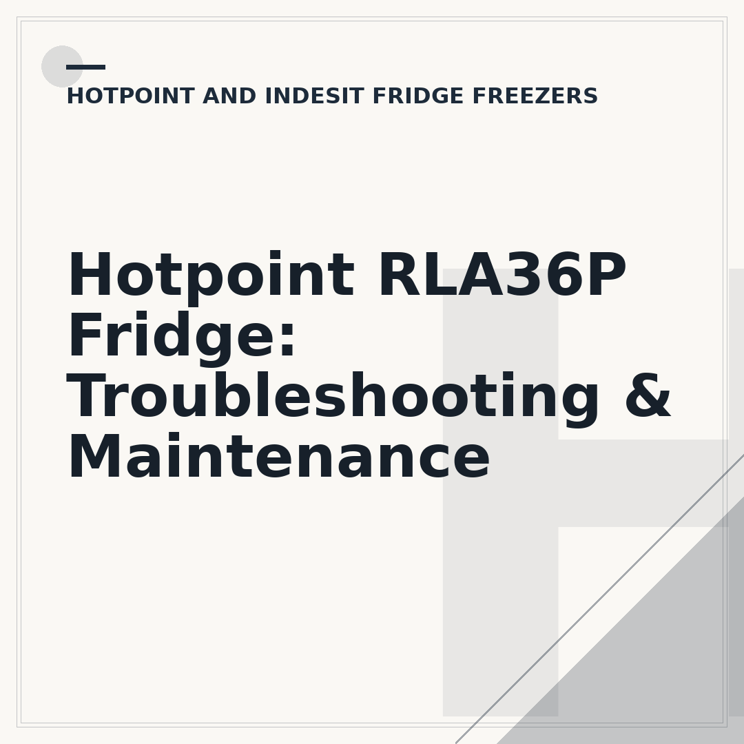 Hotpoint RLA36P Fridge: Troubleshooting & Maintenance