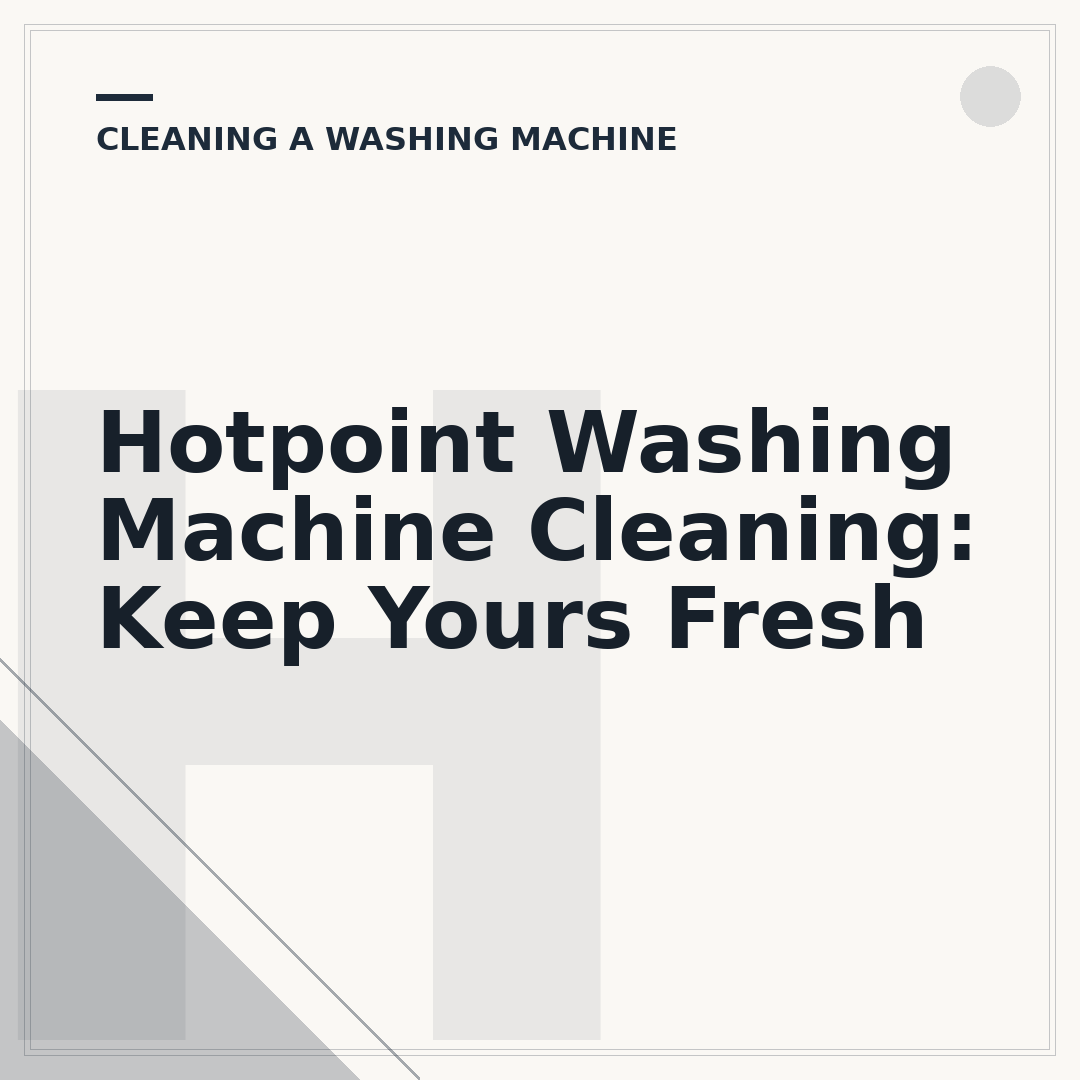 Hotpoint Washing Machine Cleaning: Keep Yours Fresh