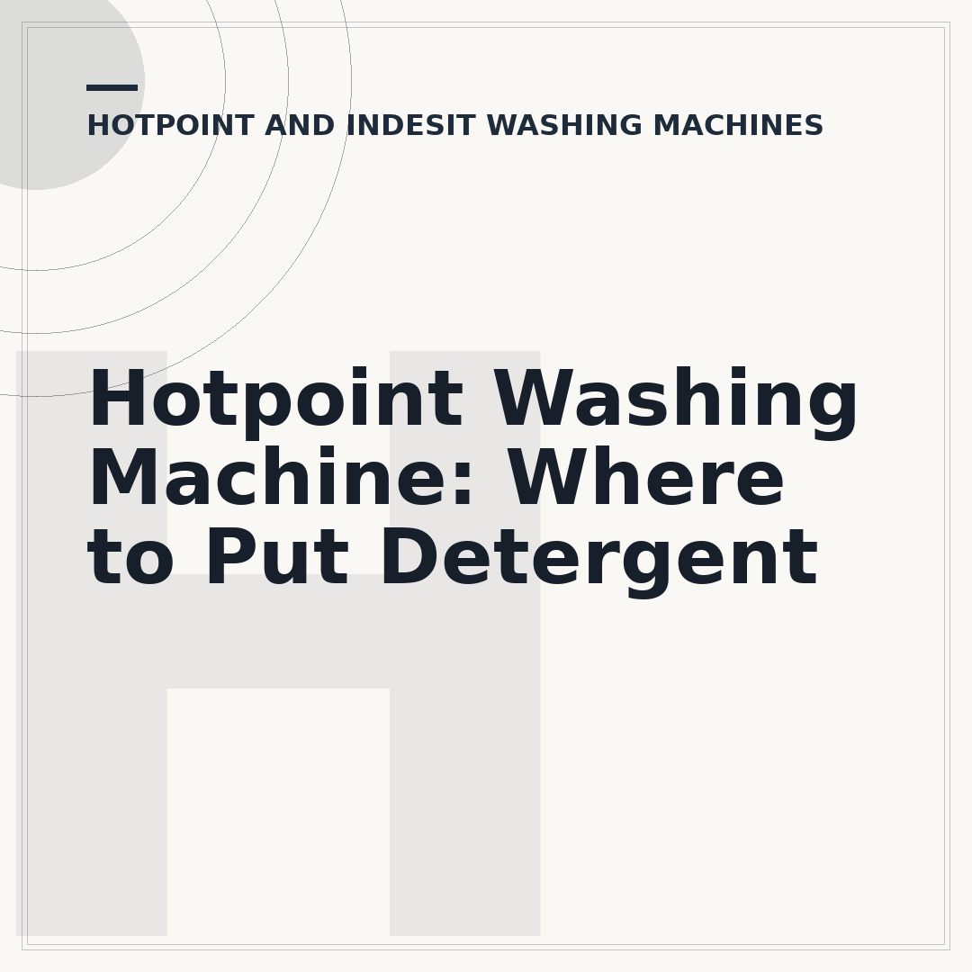 Hotpoint Washing Machine: Where to Put Detergent