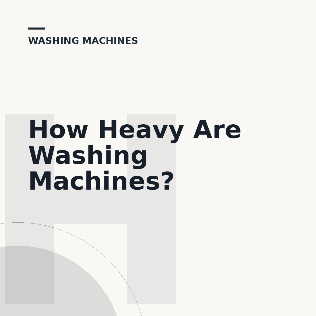 How Heavy Are Washing Machines?