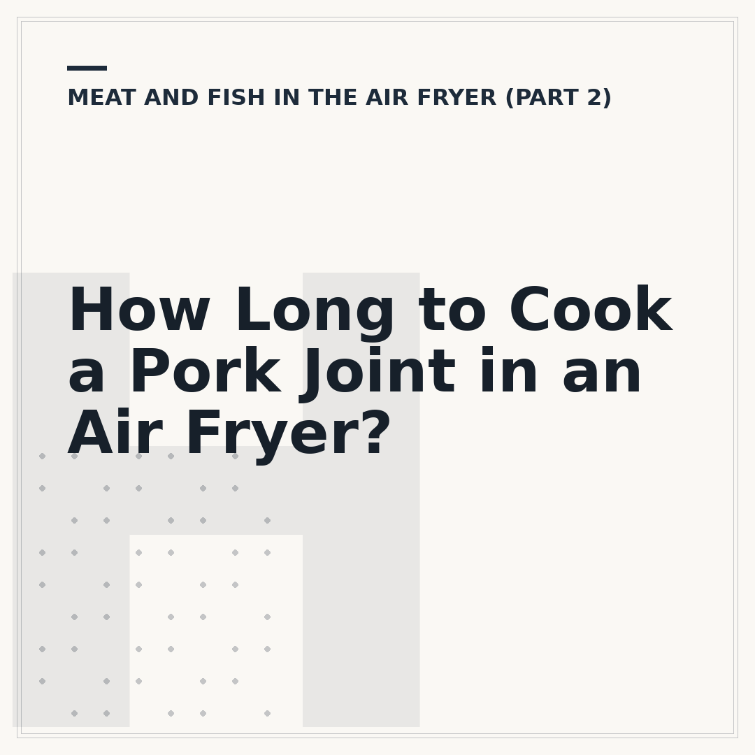 How Long to Cook a Pork Joint in an Air Fryer?