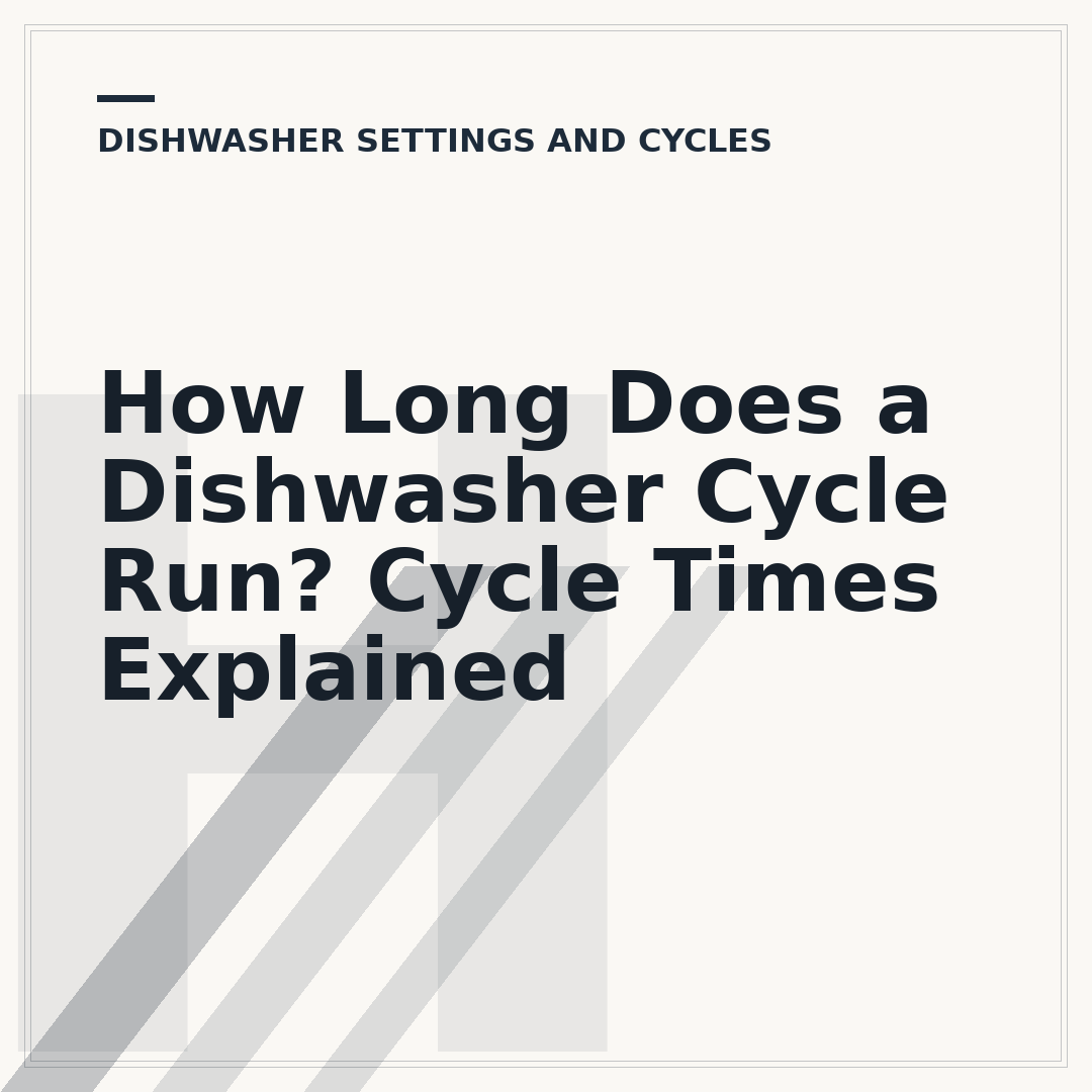 How Long Does a Dishwasher Cycle Run? Cycle Times Explained