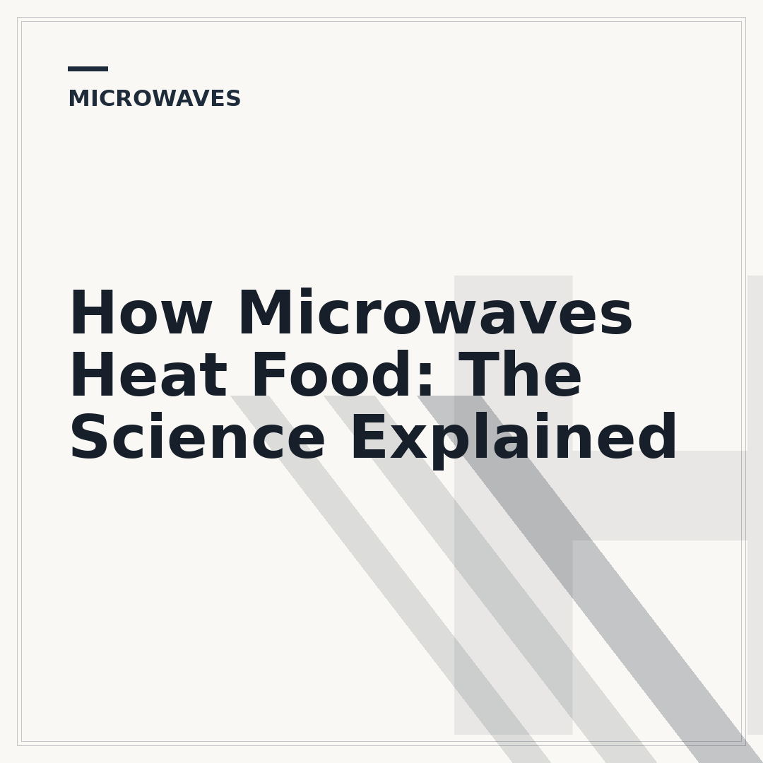 How Microwaves Heat Food: The Science Explained