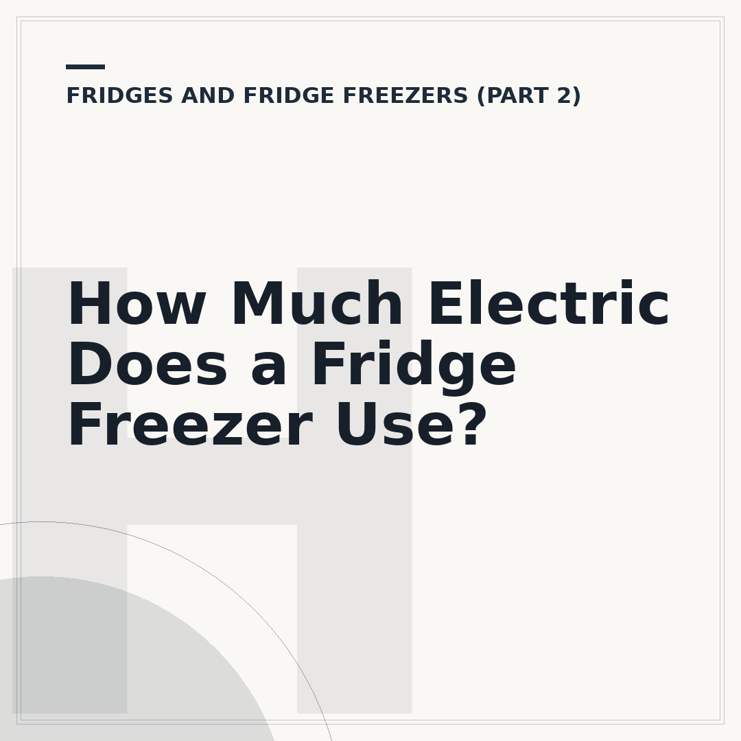 How Much Electric Does a Fridge Freezer Use?