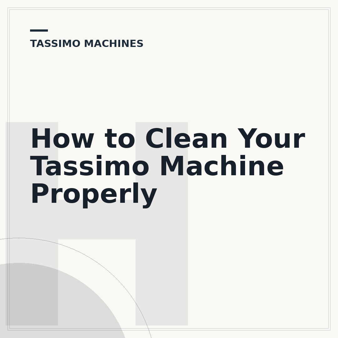 How to Clean Your Tassimo Machine Properly