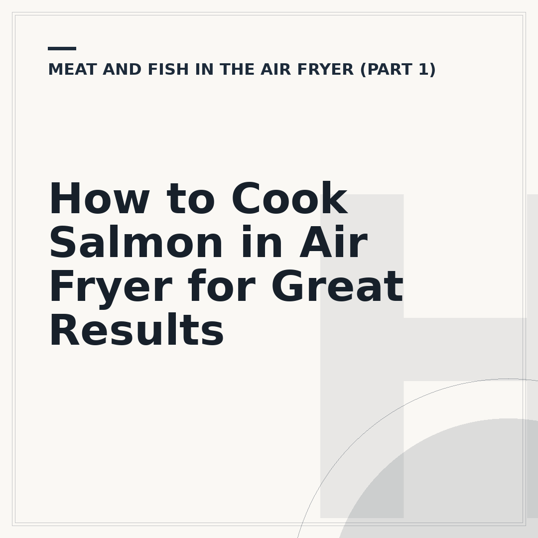 How to Cook Salmon in Air Fryer for Great Results