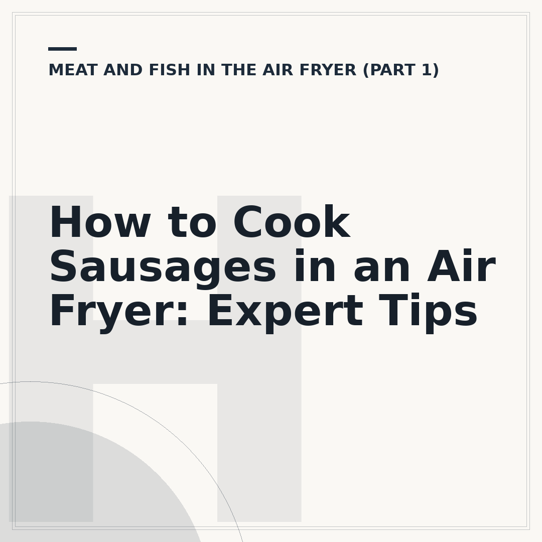 How to Cook Sausages in an Air Fryer: Expert Tips