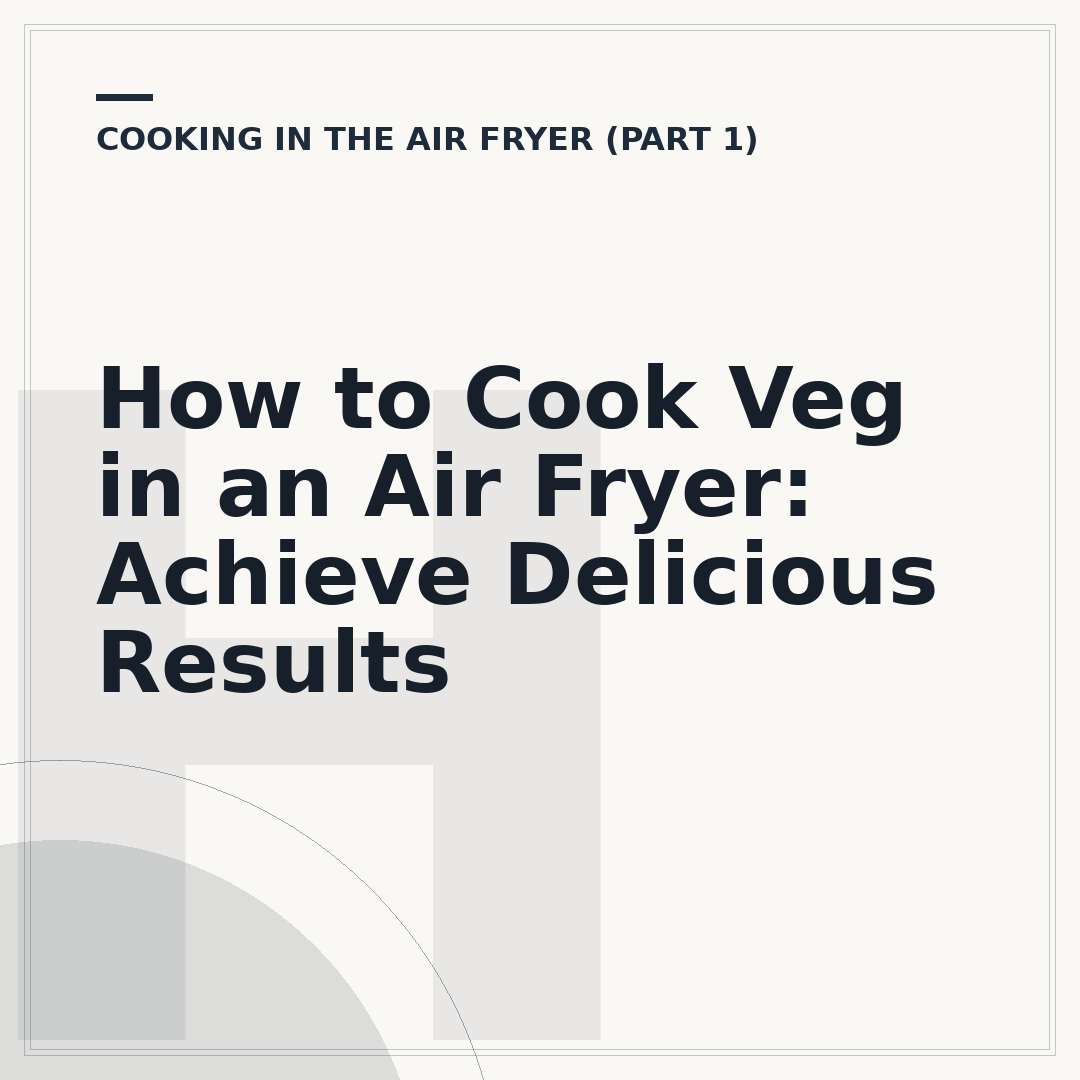 How to Cook Veg in an Air Fryer: Achieve Delicious Results