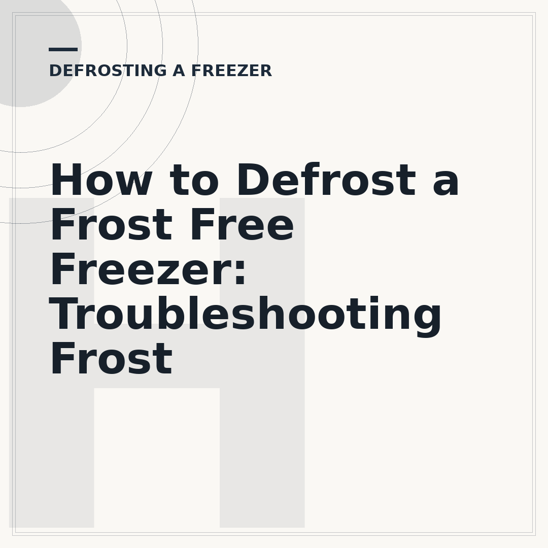 How to Defrost a Frost Free Freezer: Troubleshooting Frost