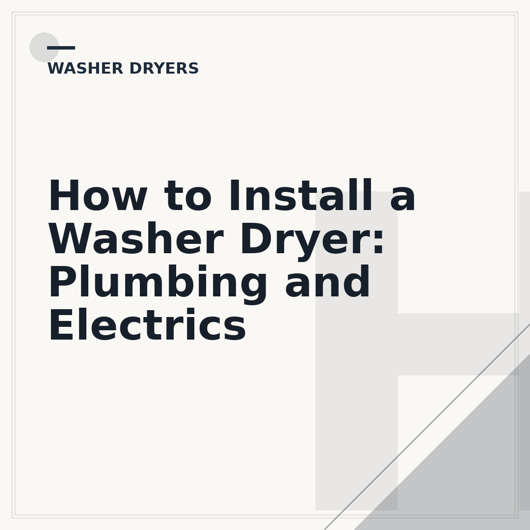 How to Install a Washer Dryer: Plumbing and Electrics