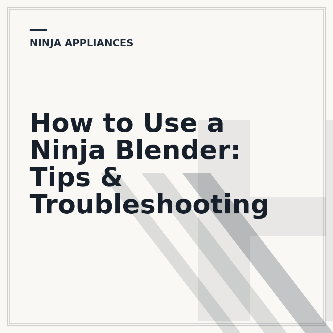 How to Use a Ninja Blender: Tips & Troubleshooting