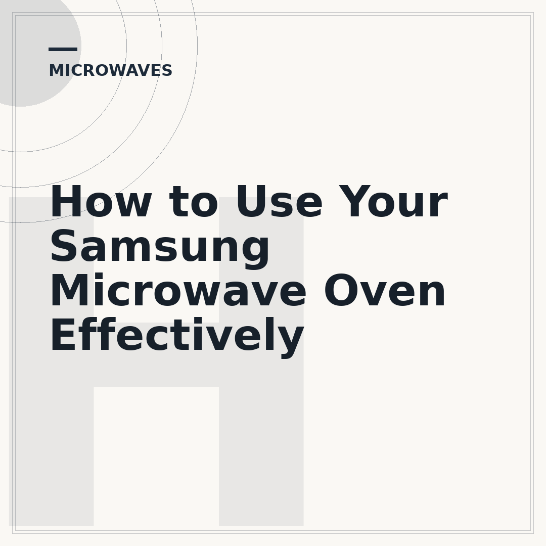 How to Use Your Samsung Microwave Oven Effectively