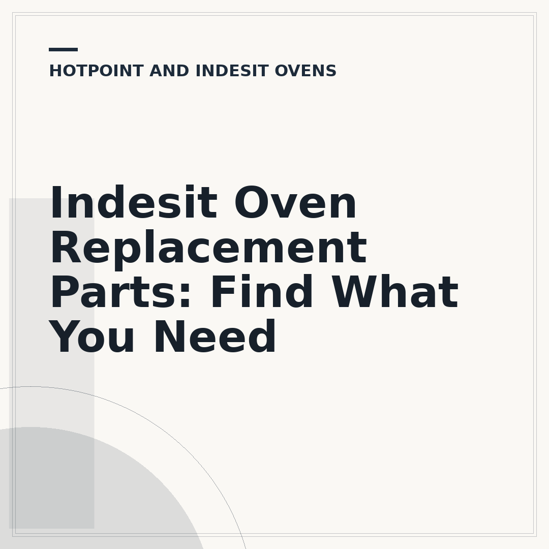Indesit Oven Replacement Parts: Find What You Need