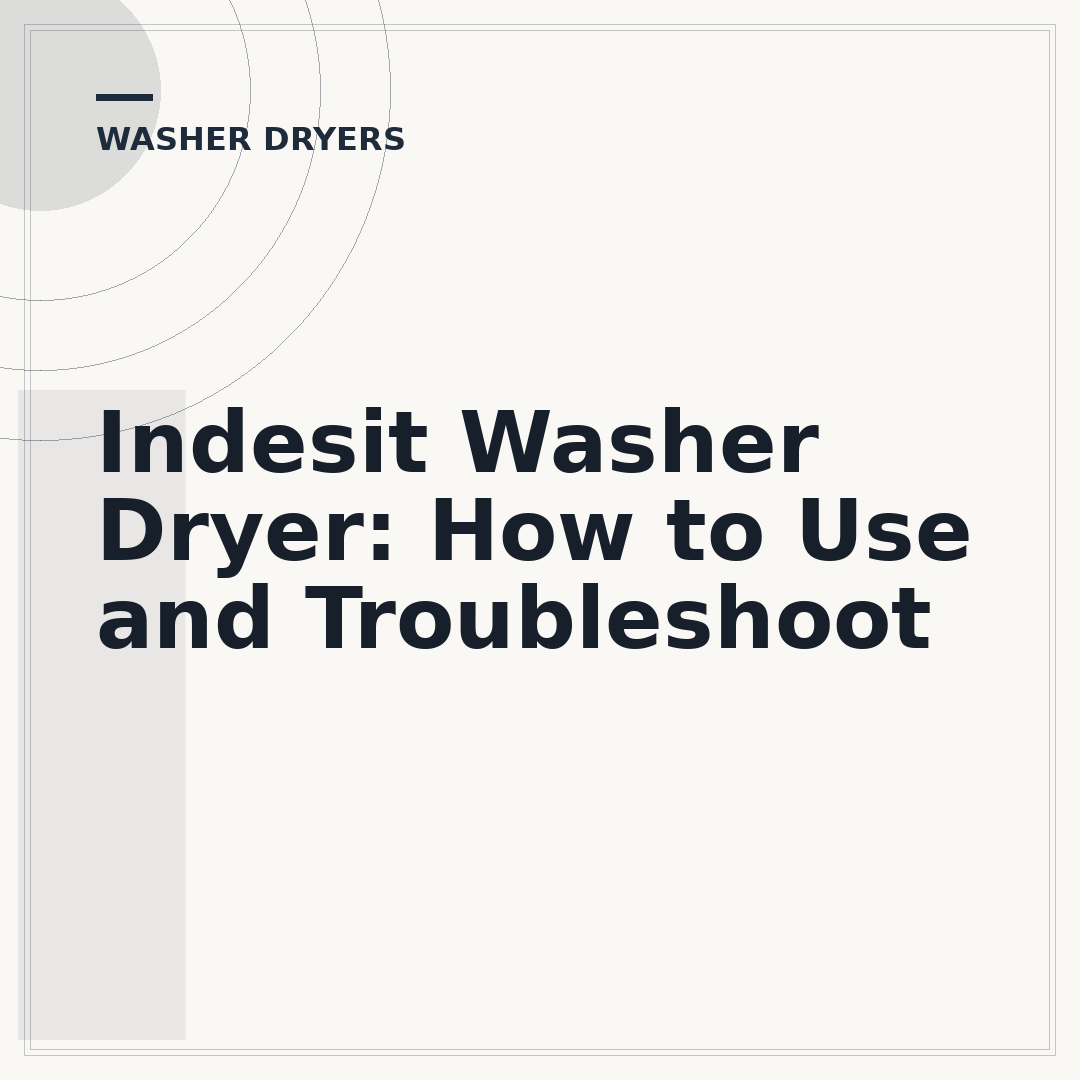 Indesit Washer Dryer: How to Use and Troubleshoot