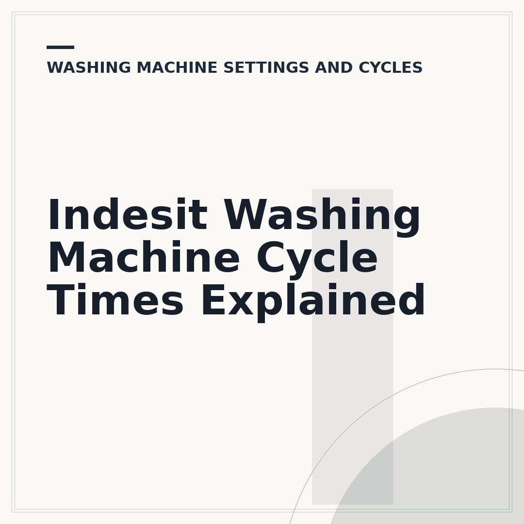 Indesit Washing Machine Cycle Times Explained