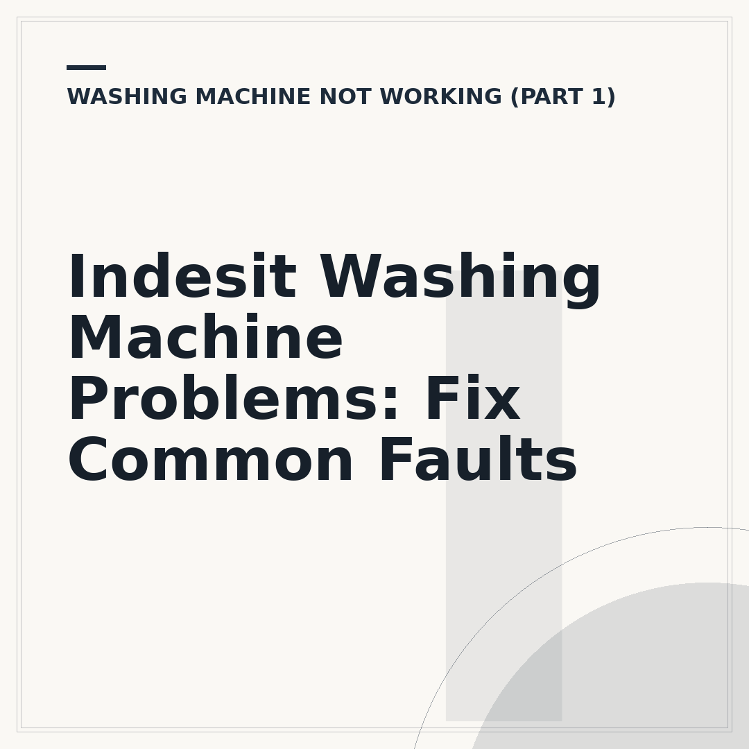 Indesit Washing Machine Problems: Fix Common Faults