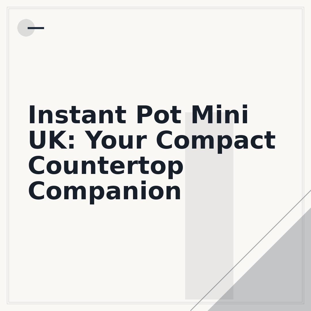 Instant Pot Mini UK: Your Compact Countertop Companion