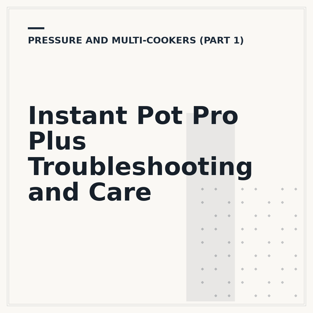 Instant Pot Pro Plus Troubleshooting and Care