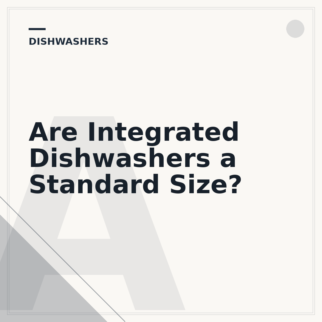Are Integrated Dishwashers a Standard Size?