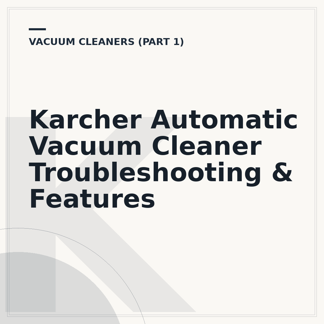 Karcher Automatic Vacuum Cleaner Troubleshooting & Features