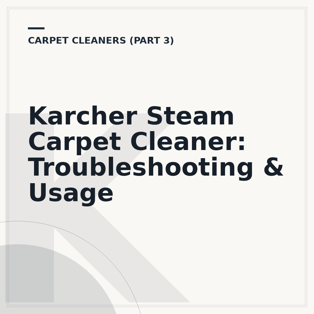 Karcher Steam Carpet Cleaner: Troubleshooting & Usage