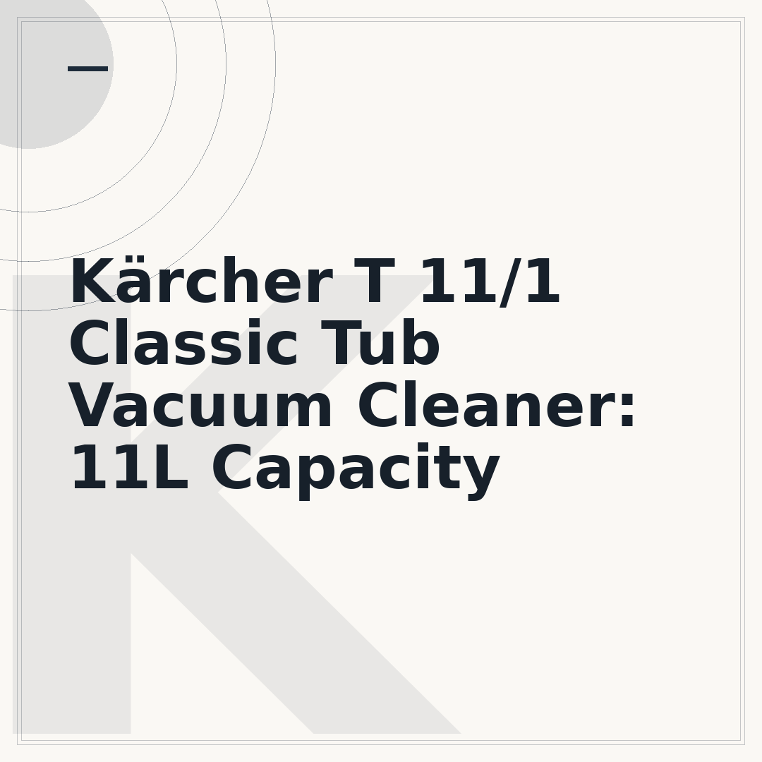 Kärcher T 11/1 Classic Tub Vacuum Cleaner: 11L Capacity