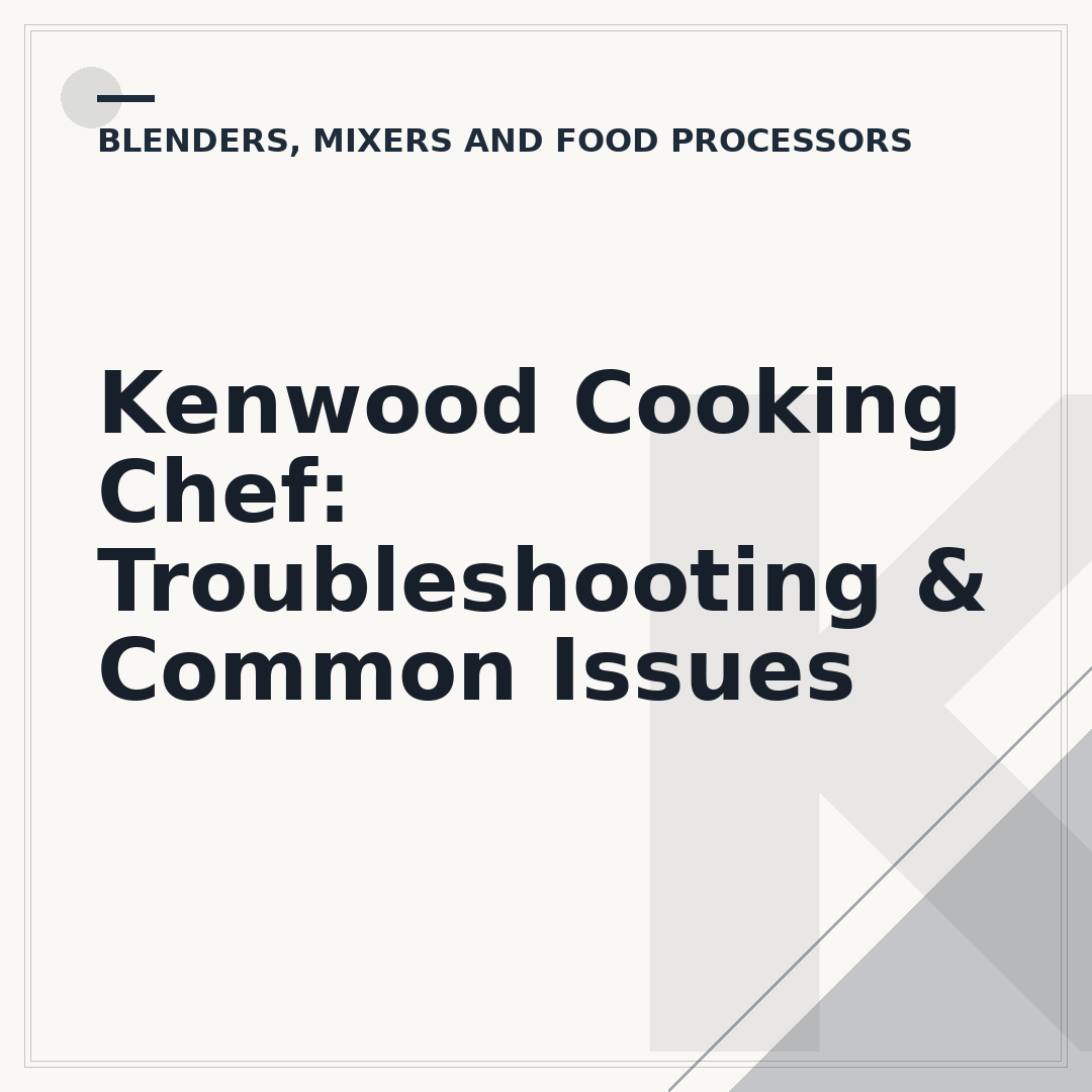 Kenwood Cooking Chef: Troubleshooting & Common Issues